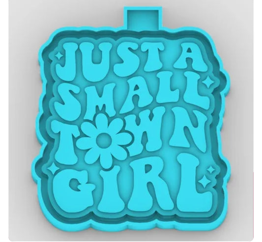 Just A Small Town Girl- Car Freshie Mold